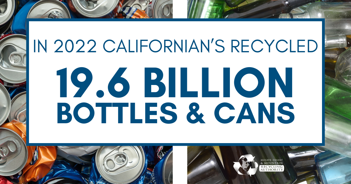 Background image of cans and bottles words say: 19.6 billion bottles and cans recycled in California in 2022