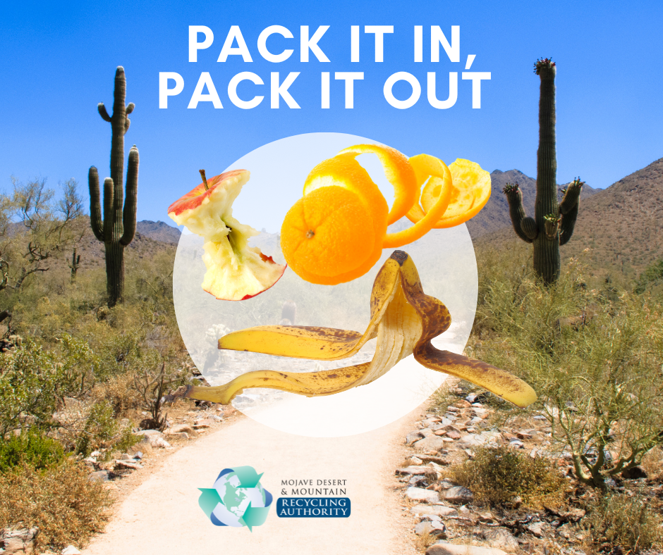 Images of fruit on a desert trail. Words: Pack it in, Pack it Out
